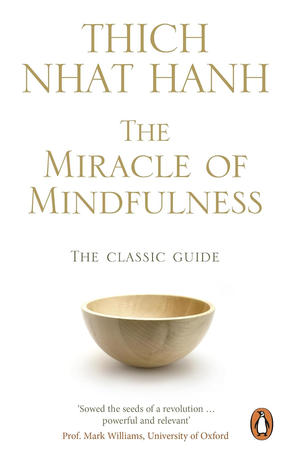 The Miracle of Mindfulness: The Classic Guide to Meditation by the World’s Most Revered Master by Thich Nhat Hanh (2008) Paperback
