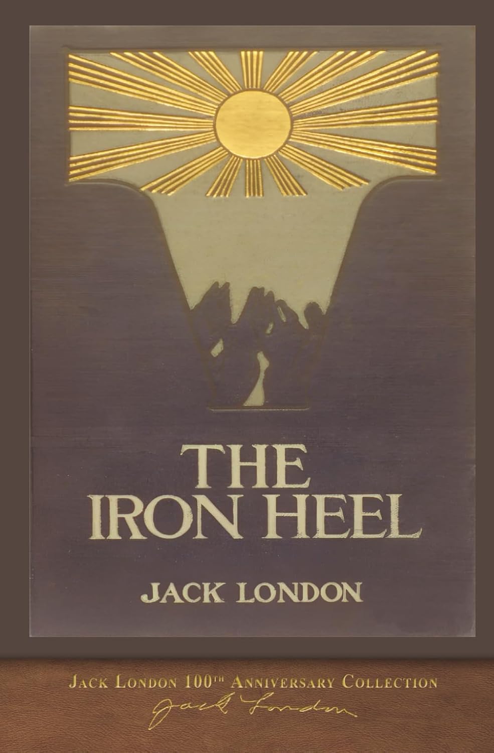 The Iron Heel: 100th Anniversary Collection