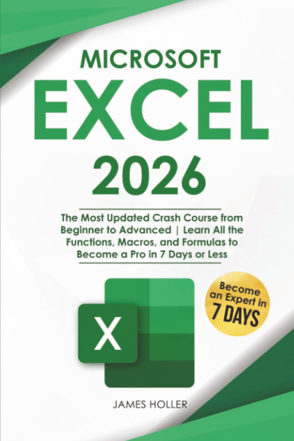 Microsoft Excel: The Most Updated Crash Course from Beginner to Advanced | Learn All the Functions, Macros, and Formulas to Become a Pro in 7 Days or Less