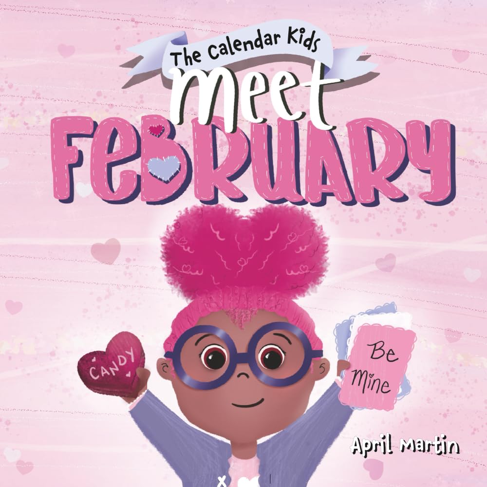 Meet February: A children’s book to teach about friendship, Valentine’s Day, and the month of February (The Calendar Kids®)