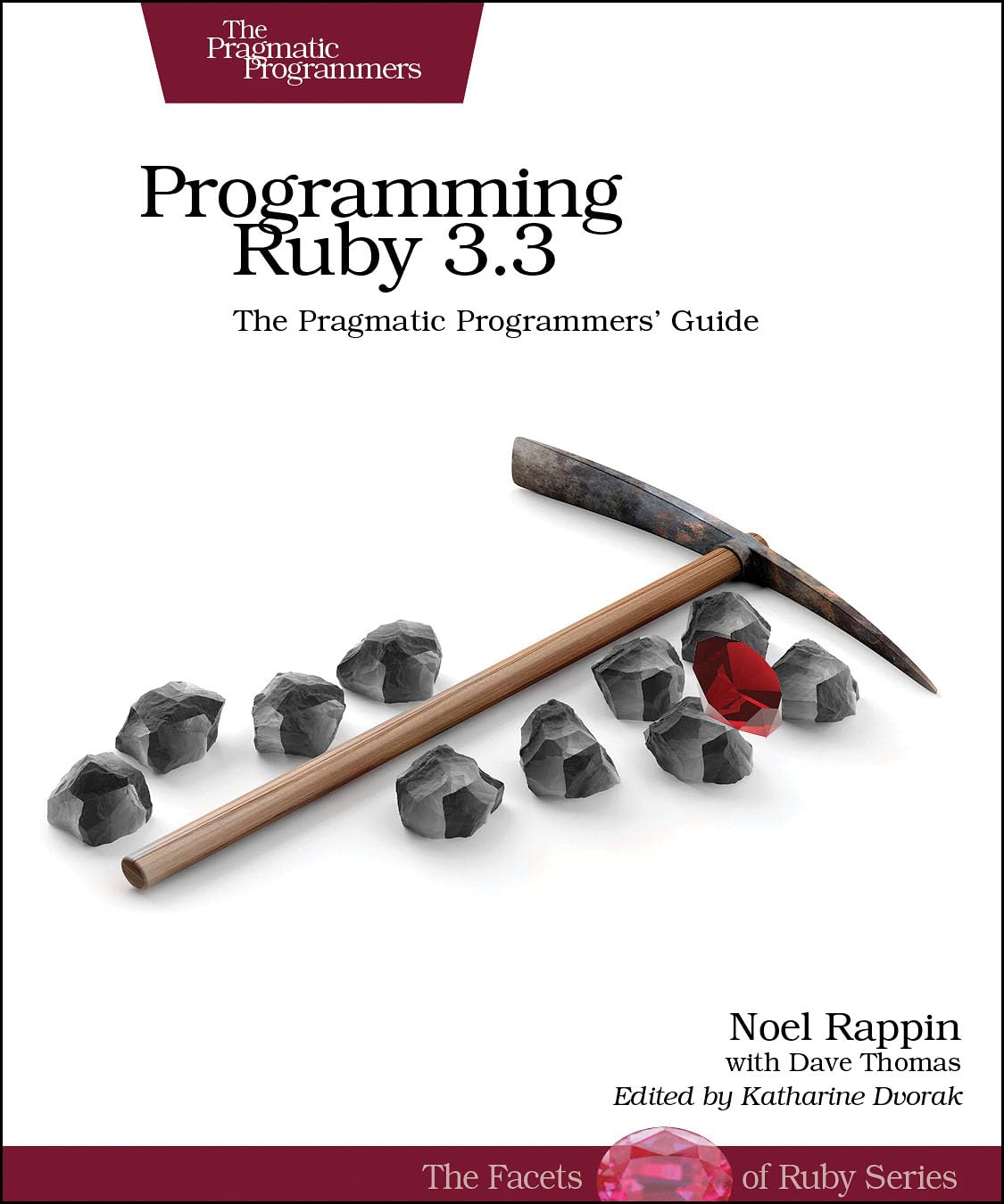 Programming Ruby 3.3: The Pragmatic Programmers’ Guide (Pragmatic Programmers; Facets of Ruby)
