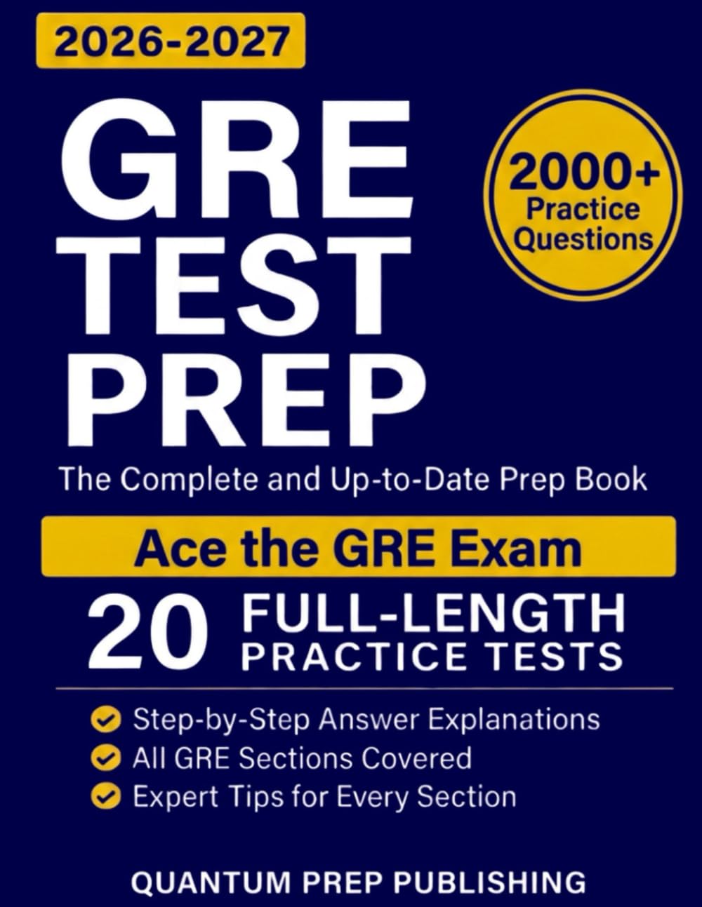 GRE Test Prep: The Complete and Up-to-Date Prep Book with Full-Length Practice Tests and Easy-to-Follow Explanations to Ace the GRE Exam
