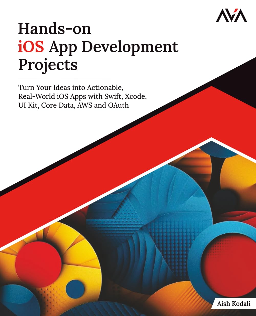 Hands-on iOS App Development Projects: Turn Your Ideas into Actionable, Real-World iOS Apps with Swift, Xcode, UI Kit, Core Data, AWS and OAuth … (Mobile App Developer — iOS Focused Path)
