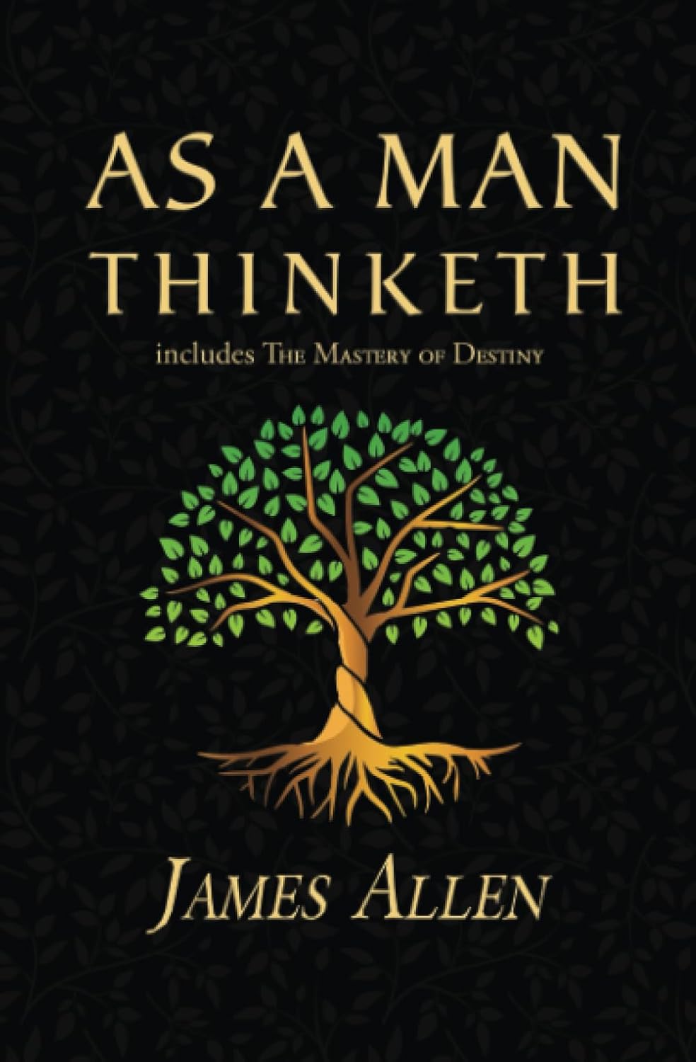 As a Man Thinketh – The Original 1902 Classic (includes The Mastery of Destiny) (Reader’s Library Classics)