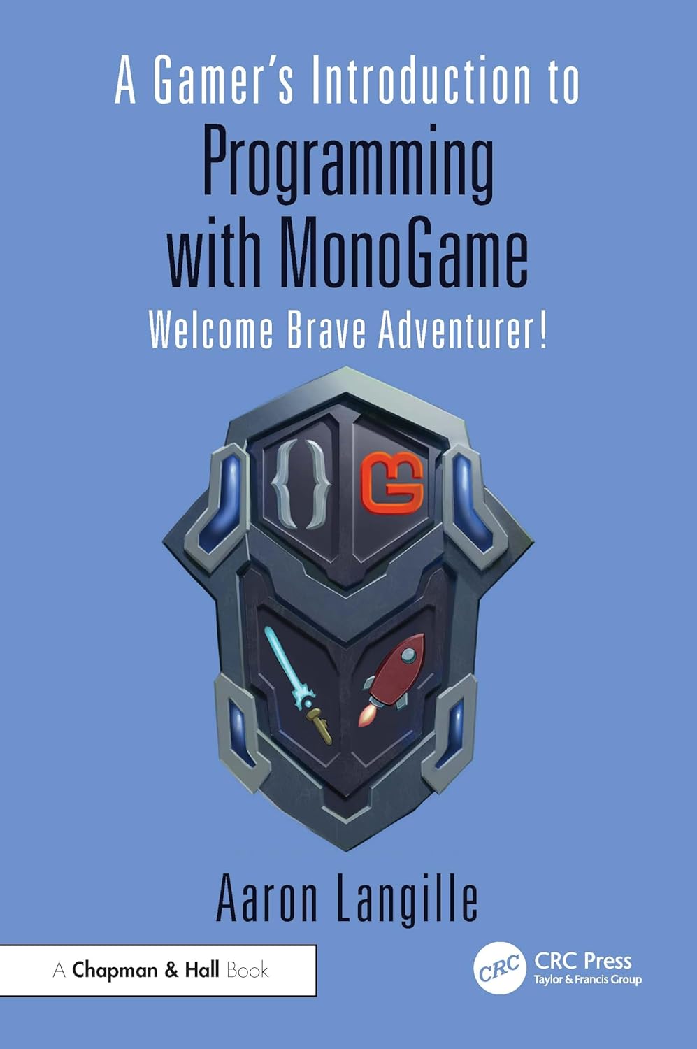A Gamer’s Introduction to Programming with MonoGame