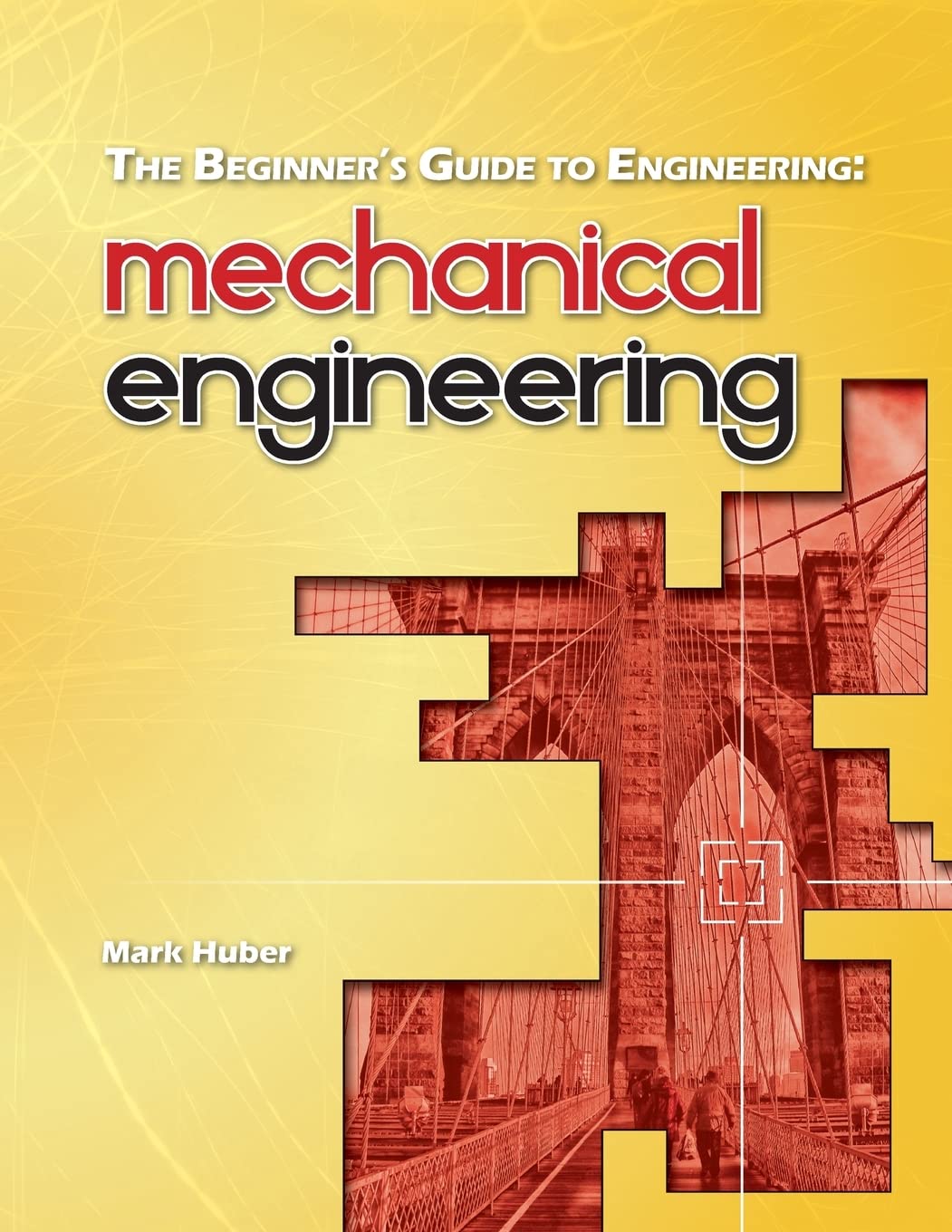 The Beginner’s Guide to Engineering: Mechanical Engineering