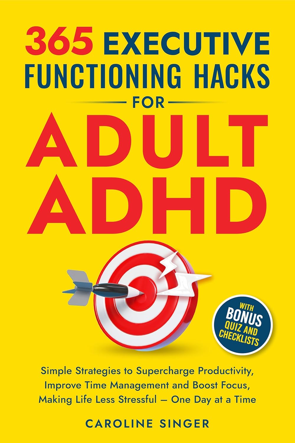365 Executive Functioning Hacks for Adult ADHD: Simple Strategies to Supercharge Productivity, Improve Time Management and Boost Focus, Making Life Less … Time (The ADHD Success Toolkit for Adults)