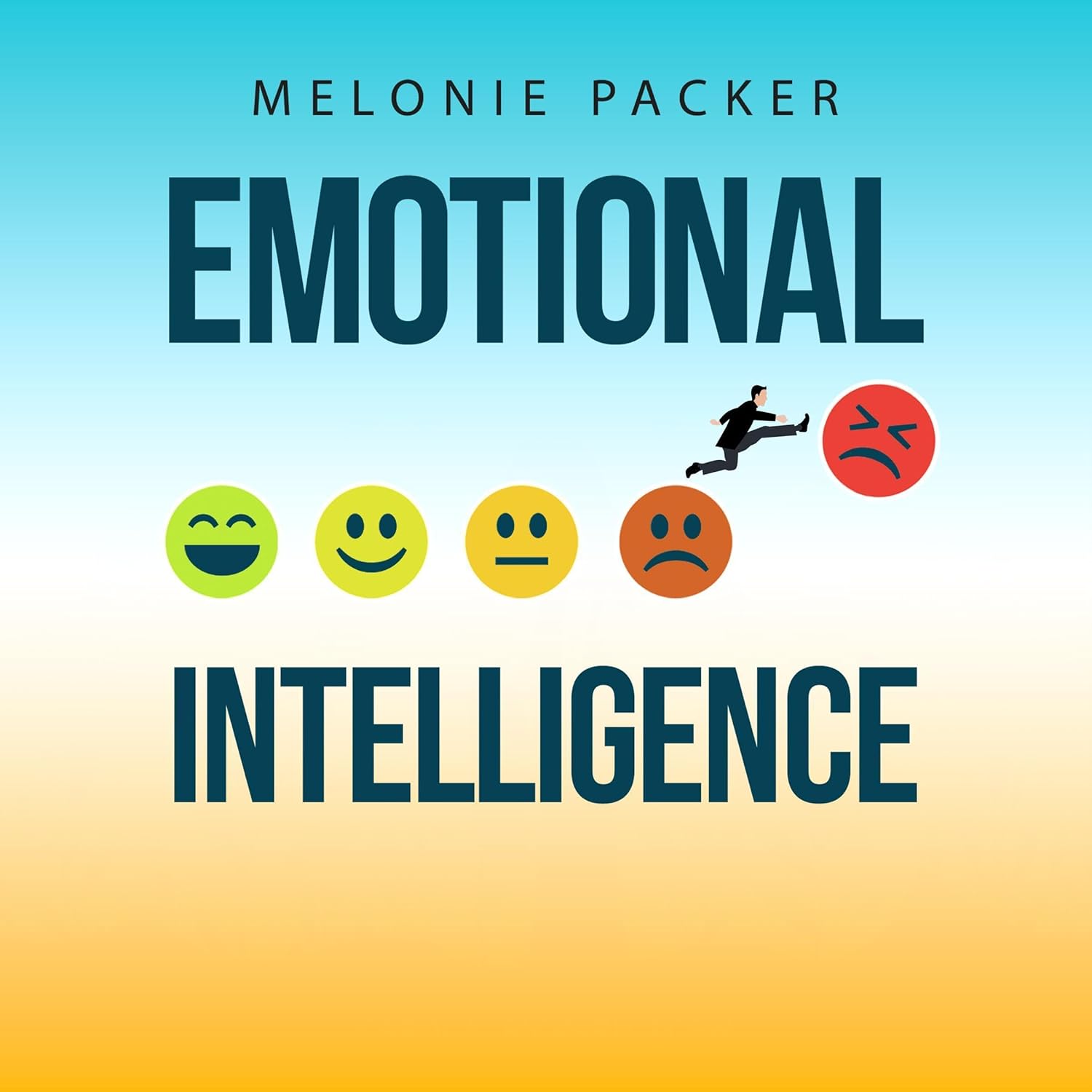 Emotional Intelligence: The 7-Step Guide to Master Self-Awareness