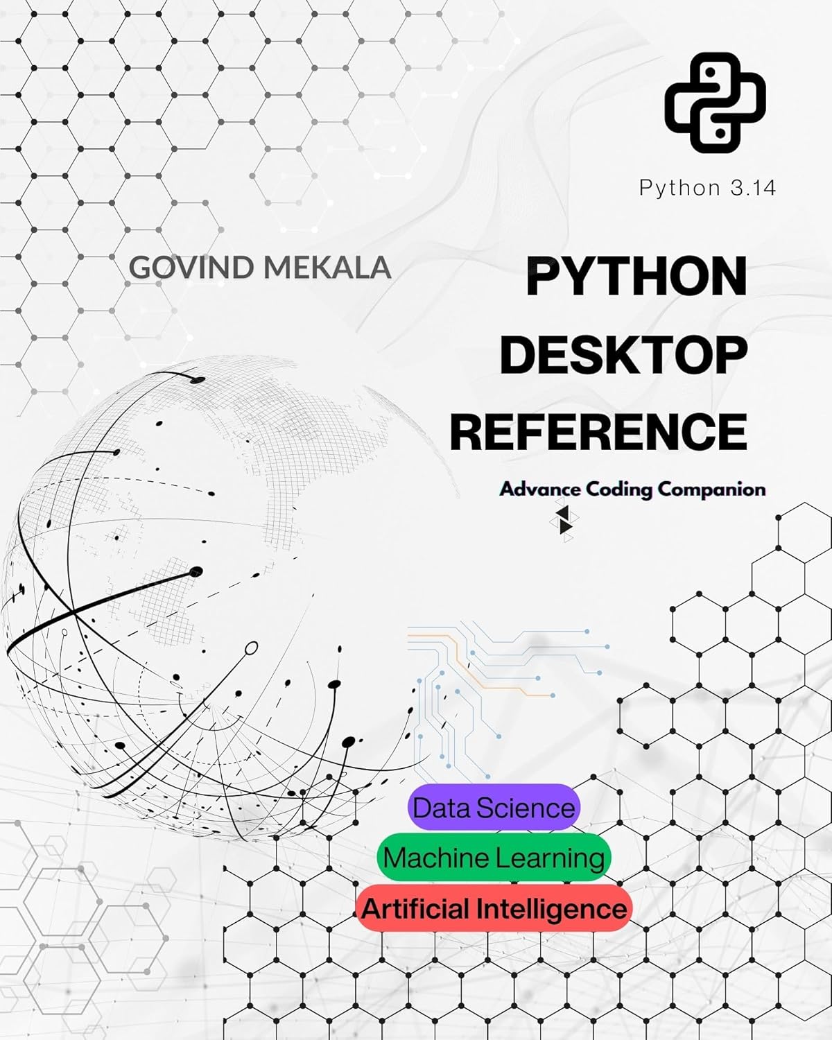Python Desktop Reference: Advance Coding Companion (Machine Learning and AI)