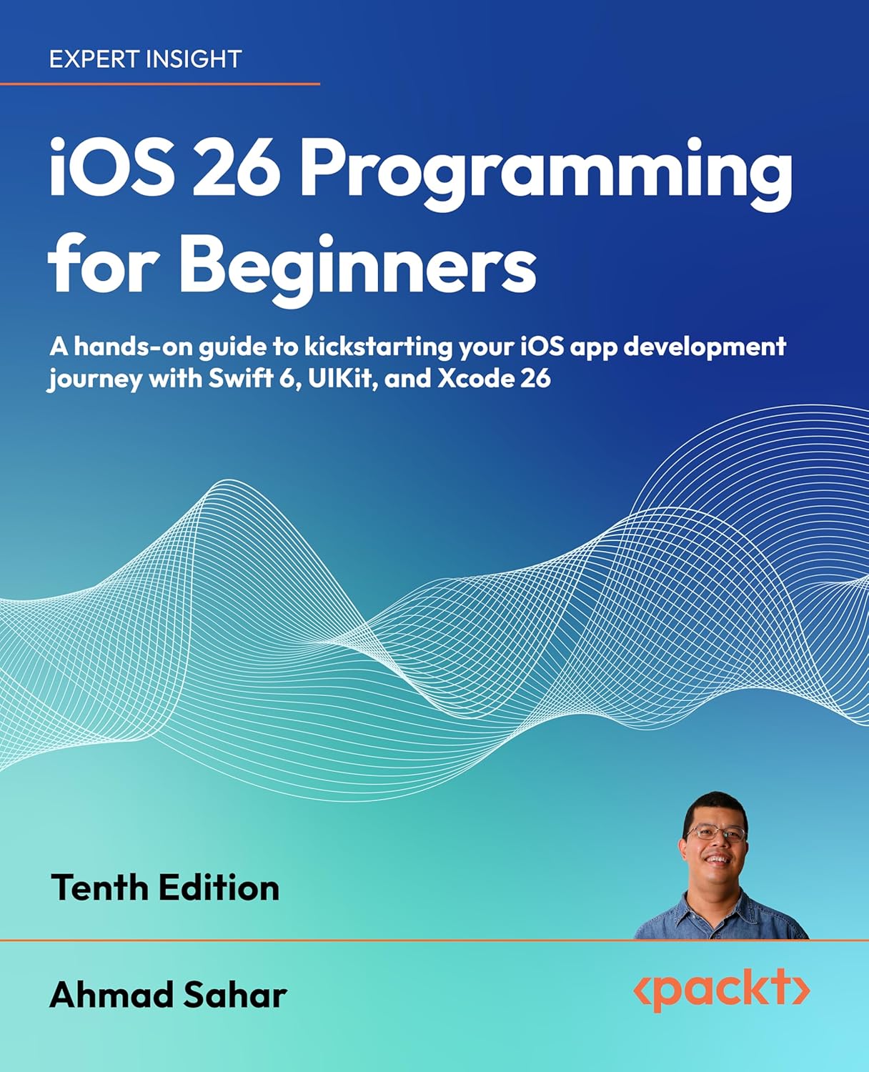 iOS 26 Programming for Beginners: A hands-on guide to kickstarting your iOS app development journey with Swift 6, UIKit, and Xcode 26