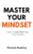 Master Your Mindset: How To Get What You Truly Deserve