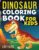 Dinosaur Coloring Book for Kids: Coloring Activity for Ages 4 – 8