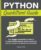 Python QuickStart Guide: The Simplified Beginner’s Guide to Python Programming Using Hands-On Projects and Real-World Applications (Coding & Programming – QuickStart Guides)