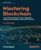 Mastering Blockchain: Inner workings of blockchain, from cryptography and decentralized identities, to DeFi, NFTs and Web3, 4th Edition