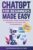 ChatGPT for Beginners Made Easy: Learn the Basics, Master Prompts, Boost Productivity, and Cash In With Conversational AI