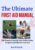 The Ultimate First Aid Manual: The Essential Step By Step Pocket Guide to Quick and Effective First Aid: Learn Accident Management, Injury Treatment And How to Save a Life in Any Emergency