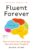 Fluent Forever (Revised Edition): How to Learn Any Language Fast and Never Forget It