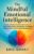 The Mindful Emotional Intelligence: How to Calm Anxiety & Overthinking, Master Your Emotions, Strengthen Relationships, and Build Lasting Self-Awareness (The Empowered Living Series)