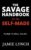 The Savage Handbook for the Self-Made: How Men Build Discipline, Purpose, and Strength in a Soft World