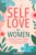 Self-Love for Women: 10 Minutes a Day to Build Self-Worth, Boost Confidence, and Embrace Who You Are