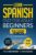Learn Spanish Fast for Adult Beginners: 8-in-1 Workbook: From Beginner to Advanced: 15-Minute Daily Lessons and Exercises, Short Stories, Plus a Rich Vocabulary Collection (Easy Spanish)