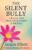 THE SILENT BULLY. A Journey from Abusive Brain Chatter to Self-Love: A Personal Transformation Self-Help Book