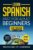 Learn Spanish Fast for Adult Beginners: 3-in-1 Workbook: Master Spanish with 15-Minute Daily Lessons, Practical Exercises, Common Words & Phrases, and Essential Grammar Rules to Live By