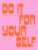Do It For Yourself: A Motivational Journal (Start Before You’re Ready Guided Journal)