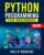 Python Programming for Beginners: The Complete Guide to Mastering Python in 7 Days with Hands-On Exercises – Top Secret Coding Tips to Get an Unfair Advantage and Land Your Dream Job!