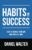 Habits for Success: How to Change Your Life One Step at a Time