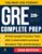 GRE Test Prep: The Most Complete Study Guide with 10 Full-Length Practice Tests, Weekly Bonus Exams, and 200 Flashcards to Master Every Section of the New GRE Format and Achieve Your Best Score