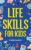 Life Skills for Kids: How to Cook, Clean, Make Friends, Handle Emergencies, Set Goals, Make Good Decisions, and Everything in Between