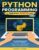 Python Programming for Beginners Bootcamp: A No-Nonsense Crash Course Textbook Crafted to Have You Coding ASAP Visual Step by Step Guide Hands-On Projects and Exercises (Mastering Technology)