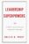 Leadership Superpowers: Your 90-Day Leadership Transformation — The System for Maximum Impact