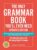 The Only Grammar Book You’ll Ever Need, Updated Edition: Your One-Stop Source for Mastering English Grammar