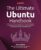 The Ultimate Ubuntu Handbook: A complete guide to Ubuntu 24.04, from installation to advanced security and development