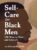 Self-Care for Black Men: 100 Ways to Heal and Liberate (Self-Care for Black Men Series)