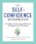 The Self-Confidence Workbook: A Guide to Overcoming Self-Doubt and Improving Self-Esteem (Building Self-Confidence)