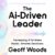 The AI-Driven Leader: Harnessing AI to Make Faster, Smarter Decisions