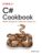 C# Cookbook: Modern Recipes for Professional Developers